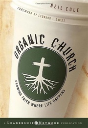 Organic Church: Growing Faith Where Life Happens (Neil Cole)