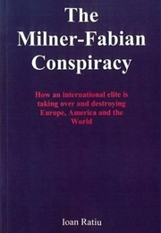 The Milner-Fabian Conspiracy (Ioan Ratiu)