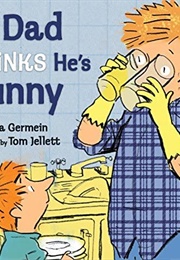 My Dad Thinks He's Funny (Katrina Germein)