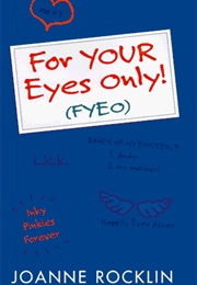 For Your Eyes Only (FYEO) (Joanne Rocklin)