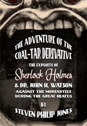 The Adventure of the Coal-Tar Derivative (Steven Philip Jones)