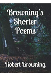 Browning&#39;s Shorter Poems (Robert Browning)