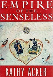 Empire of the Senseless (Kathy Acker)