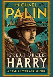 Great-Uncle Harry: A Tale of War and Empire (Michael Palin)