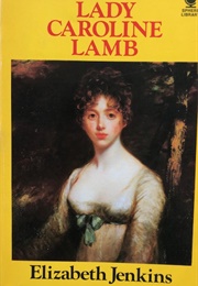 Lady Caroline Lamb (Elizabeth Jenkins)
