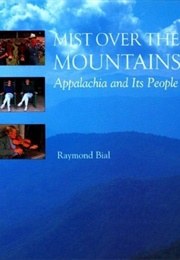 Mist Over the Mountains: Appalachia and Its People (Raymond Bial)