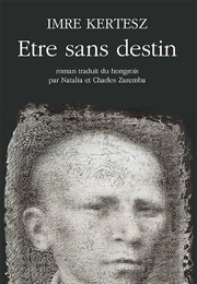Être Sans Destin (Imre Kertész)