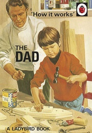 How It Works: The Dad (Jason Hazeley)