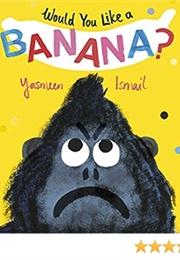 Would You Like a Banana? (Yasmeen Ismail)