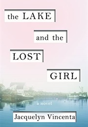 The Lake and the Lost Girl (Jacquelyn Vincenta)