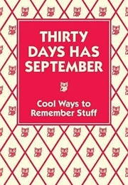 Thirty Days Has September: Cool Ways to Remember Stuff (Christopher Stevens)