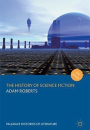 The History of Science Fiction (Adam Roberts)