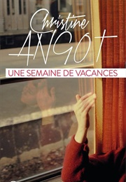 Une Semaine De Vacances (Christine Angot)