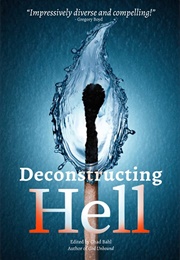 Deconstructing Hell: Open and Relational Responses to the Doctrine of Eternal Conscious Torment (Chad Bahl)
