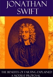 The Benefits of Farting Explained & a Modest Proposal (Jonathan Swift)