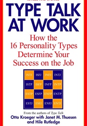 Type Talk a Work: How the 16 Personalities Types Determine Your Success on the Job (Otto Kroeger)