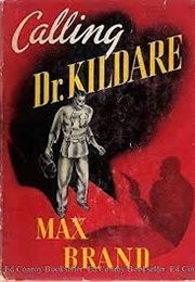 Calling Dr. Kildare (Max Brand)
