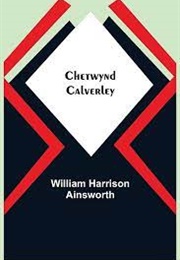 Chetwynd Calverley (William Harrison Ainsworth)