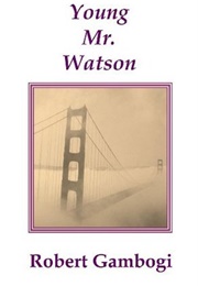 Young Mr. Watson (Robert Gambogi)