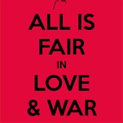 All Is Fair in Love and War