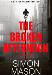 The Broken Afternoon (Simon Mason)