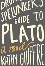 The Drunken Spelunker's Guide to Plato (Kathy Giuffre)