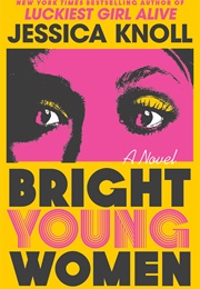 Bright Young Women (Jessica Knoll)