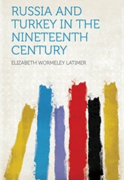 Russia and Turkey in the Nineteenth Century (Elizabeth Wormeley Latimer)