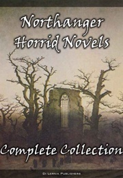 The Complete Northanger Horrid Novel Collection (Eliza Parsons &amp; Ann Radcliffe &amp; Ludwig Flammenberg)