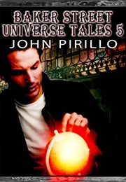 Baker Street Universe Tales 5 (John Pirillo)