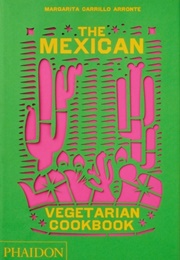 The Mexican Vegetarian Cookbook (Margarita Carrillo Arronte)
