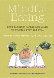 Mindful Eating: Stop Mindless Eating and Learn to Nourish Body and Soul (Rachel Bartholomew, Mandy Pearson)