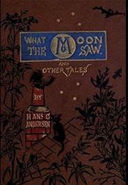 What the Moon Saw (Hans Christian Andersen)