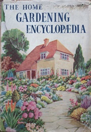 The Home Gardening Encyclopaedia (C Arthur Pearson Ltd)