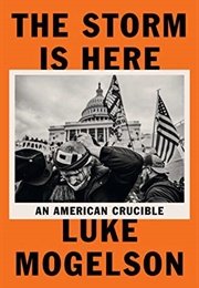 The Storm Is Here: An American Crucible (Luke Mogelson)