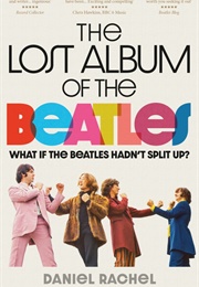 The Lost Album of the Beatles (Daniel Rachel)