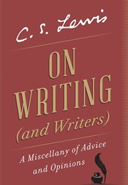 On Writing (And Writers) (C.S. Lewis)