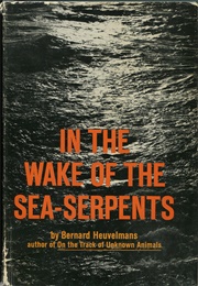 In the Wake of the Sea-Serpents (Bernard Heuvelmans)