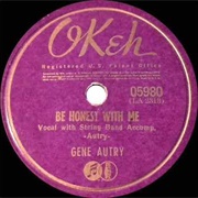Be Honest With Me - Gene Autry