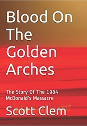 Blood on the Golden Arches (Scott Clem)