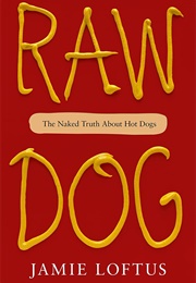 Raw Dog: The Naked Truth About Hot Dogs (Jamie Loftus)