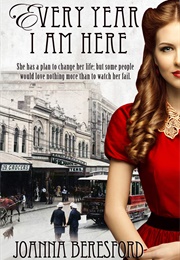Every Year I Am Here: An Australian Historical Novel (Joanna Beresford)