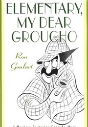 Elementary, My Dear Groucho (Ron Goulart)