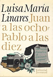 Juan a Las Ocho, Pablo a Las Diez (Luisa Maria Linares)