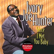 Since I Met You Baby - Ivory Joe Hunter