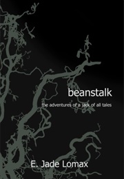 Beanstalk: The Adventures of a Jack of All Tales (E. Jade Lomax)