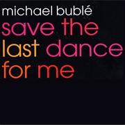 Michael Buble - Save the Last Dance for Me