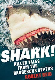 Shark!: Killer Tales From the Dangerous Depths (Robert Reid)