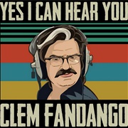 Yes,I Can Hear You Clem Fandango