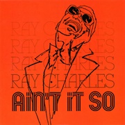 Ain't It So (Ray Charles, 1979)